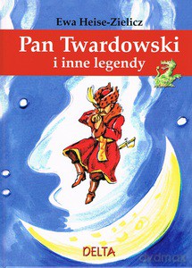 Pan Twardowski i inne legendy - Ewa Heise-Zielicz (twarda) [KSIĄŻKA]