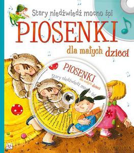 Stary niedźwiedź mocno śpi. Piosenki dla małych dzieci [KSIĄŻKA]