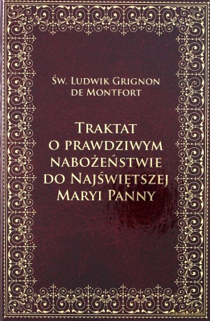 Traktat o prawdziwym nabożeństwie do Najświętszej Maryi Panny - Ludwik Grignon De Monfort (twarda) [KSIĄŻKA]