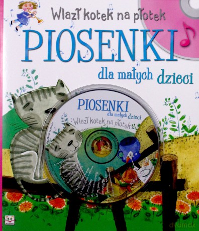 Wlazł kotek na płotek. Piosenki dla małych dzieci [KSIĄŻKA]