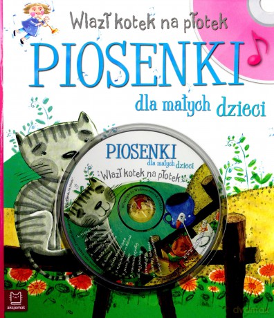Wlazł kotek na płotek. Piosenki dla małych dzieci [KSIĄŻKA]