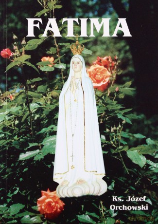 Fatima - Ks. Józef Orchowski [KSIĄŻKA]