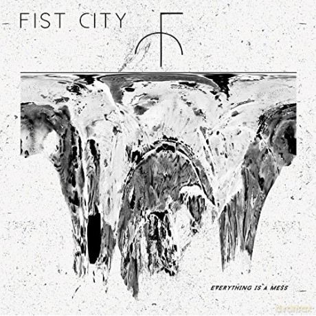 Fist City: Everything Is A Mess [CD]