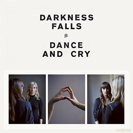 Darkness Falls: Dance And Cry [CD]