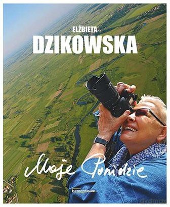 Moje Ponidzie - Elżbieta Dzikowska [KSIĄŻKA]