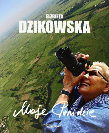 Moje Ponidzie - Elżbieta Dzikowska [KSIĄŻKA]