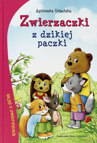 Zwierzaczki z dzikiej paczki - Agnieszka Urbańska [KSIĄŻKA]