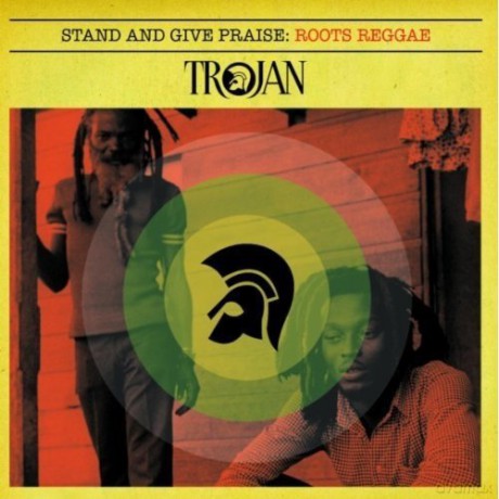 Trojan Roots Stand And Give Praise [2CD]