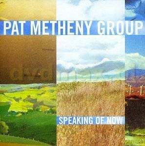 Pat Metheny Group: Speaking Of Now [CD]
