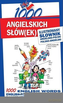1000 angielskich słów(ek). Ilustrowany słownik [KSIĄŻKA]