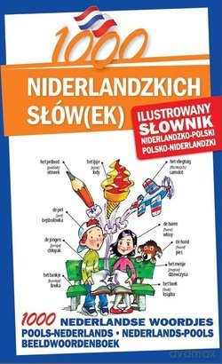 1000 niderlandzkich słów(ek). Ilustrowany słownik [KSIĄŻKA]