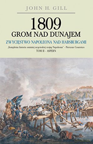 1809 Grom nad Dunajem (Tom 2). Zwycięstwa Napoleona [KSIĄŻKA]