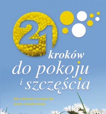 21 kroków do pokoju i szczęścia [KSIĄŻKA]