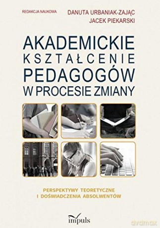 Akademickie kształ. pedagogów w procesie zmiany [KSIĄŻKA]