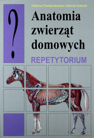 Anatomia zwierząt domowych. Repetytorium [KSIĄŻKA]
