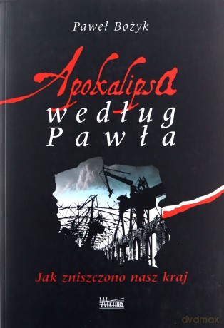 Apokalipsa według Pawła. Jak zniszczono nasz kraj [KSIĄŻKA]
