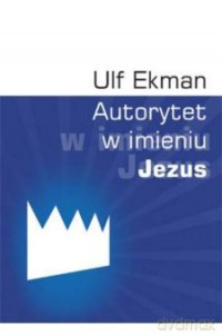 Autorytet w imieniu Jezus [KSIĄŻKA]