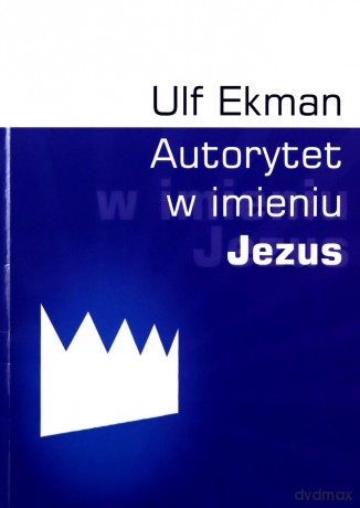 Autorytet w imieniu Jezus [KSIĄŻKA]