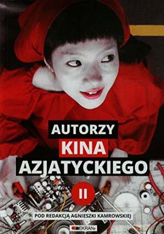 Autorzy kina azjatyckiego (Tom 2) [KSIĄŻKA]