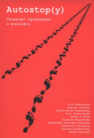 Autostop(y). Dziesięć opowiadań o wolności [KSIĄŻKA]