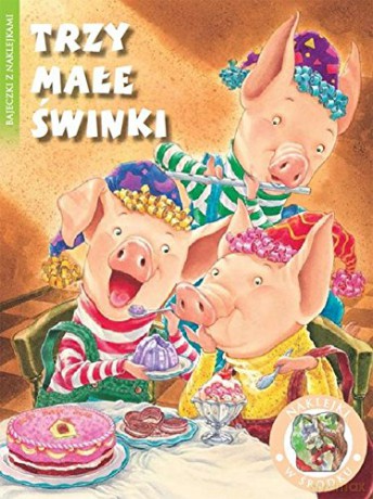Bajeczki z naklejkami - Trzy małe świnki [KSIĄŻKA]