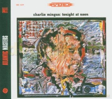 Charles Mingus: Tonight At Noon (digipack) [CD]