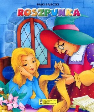 Bajki, bajeczki. Roszpunka [KSIĄŻKA]