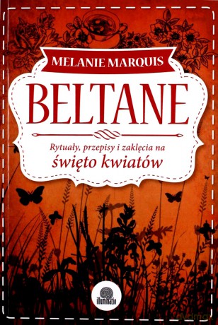 Beltane. Rytuały, przepisy i zaklęcia [KSIĄŻKA]