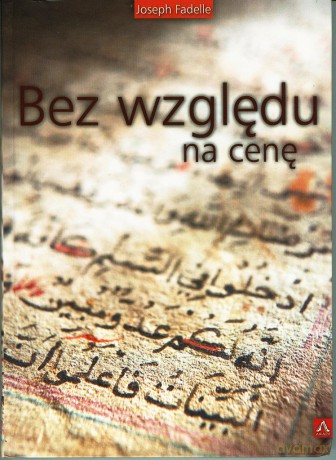 Bez względu na cenę - Joseph Fadelle (twarda) [KSIĄŻKA]