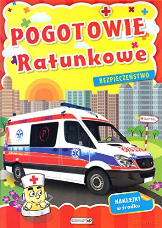 Bezpieczeństwo. Pogotowie Ratunkowe [KSIĄŻKA]