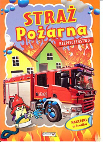 Bezpieczeństwo. Straż Pożarna [KSIĄŻKA]