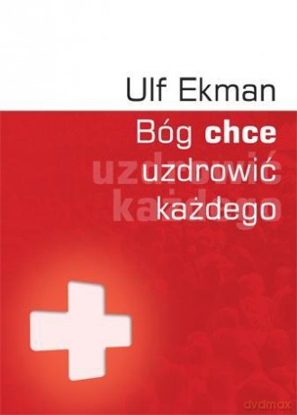 Bóg chce uzdrowić każdego [KSIĄŻKA]
