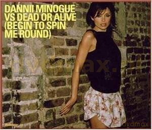 Dannii Minogue vs. Dead Or Alive: Begin To Spin Me 'Round (maxi-single) [CD]