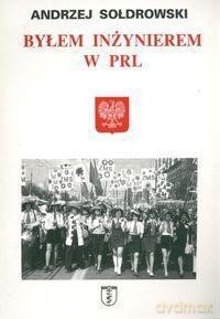 Byłem inżynierem w PRL [KSIĄŻKA]