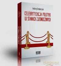 Celebrytyzacja polityki w Stanach Zjednoczonych [KSIĄŻKA]