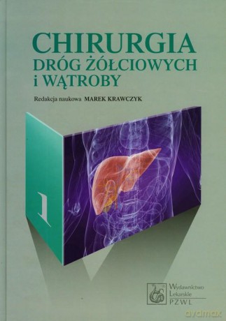 Chirurgia dróg żółciowych i wątroby (Tom 1) [KSIĄŻKA]