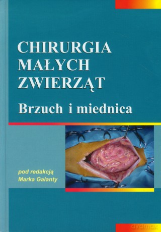 Chirurgia małych zwierząt. Brzuch i miednica [KSIĄŻKA]