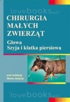 Chirurgia małych zwierząt. Głowa, szyja i klatka [KSIĄŻKA]