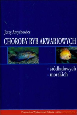 Choroby ryb akwariowych, śródlądowych, morskich [KSIĄŻKA]