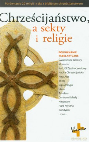 Chrześcijaństwo, a sekty i religie [KSIĄŻKA]