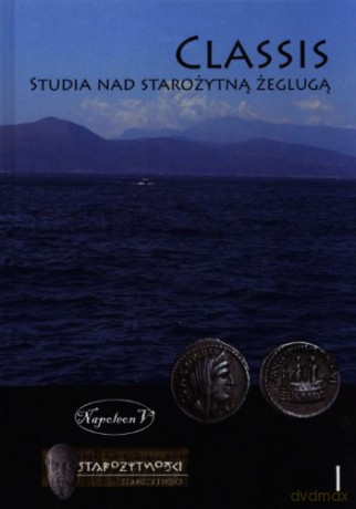 Classis. Studia nad starożytną żeglugą (Tom 1) [KSIĄŻKA]