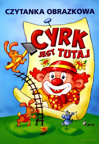 Cyrk jest tutaj. Czytanka obrazkowa [KSIĄŻKA]