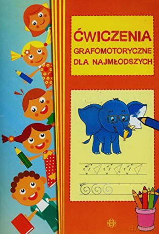 Ćwiczenia grafomotoryczne dla najmłodszych [KSIĄŻKA]