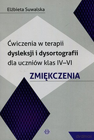 Ćwiczenie w terapii dysleksji i dysortografii kl. IV-VI [KSIĄŻKA]