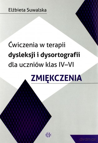 Ćwiczenie w terapii dysleksji i dysortografii kl. IV-VI [KSIĄŻKA]