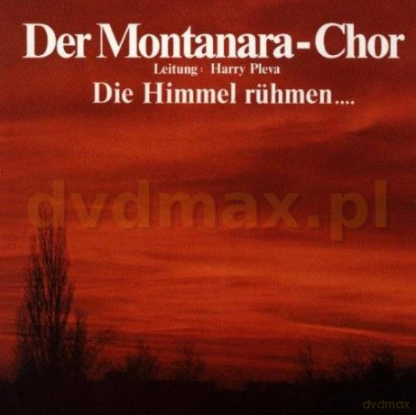 Montanara Chor: Die Himmel Ruhmen... [CD]