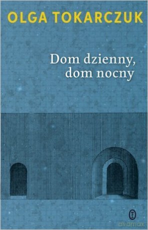 Dom dzienny, dom nocny - Olga Tokarczuk [KSIĄŻKA]