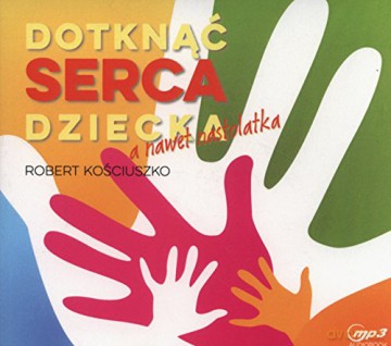 Dotknąć serca dziecka, a nawet nastolatka [AUDIOBOOK]