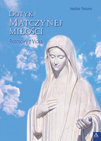 Dotyk Matczynej Miłości. Rozmowy z Vicką [KSIĄŻKA]