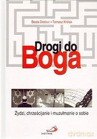 Drogi do Boga. Żydzi, chrześcijanie i muzułmanie [KSIĄŻKA]